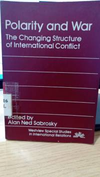 Polarity and War : The Changing Structure of International Conflict