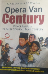 Opera van Century : kunci rahasia di balik skandal Bank Century