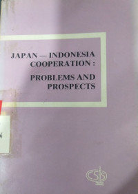 Japan Indonesia cooperation : problems and prospects