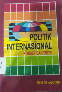 Politik internasional : konsep dan teori