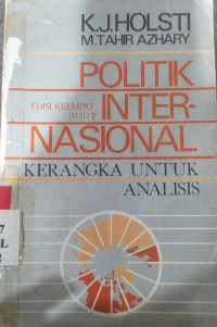 Politik internasional, jilid 2 : kerangka untuk analisis