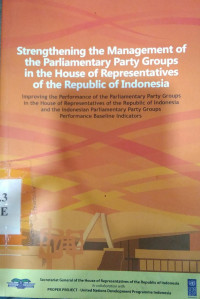 Strengthening the management of the parliamentary party groups in the house of representatives of the republic of Indonesia