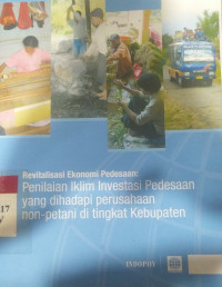 Revitalisasi ekonomi pedesaan : penilaian iklim investasi pedesaan yang dihadapi perusahaan non-petani di tingkat kabupaten.