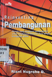 Reinventing pembangunan : mentara ulang paradigma pembangunan untuk membangun Indonesia baru dengan keunggulan global