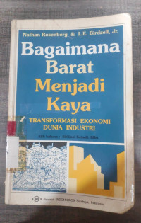 Bagaimana barat menjadi kaya : transformasi ekonomi dunia industri