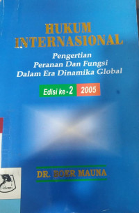 Hukum Internasional : pengertian, peranan, dan fungsi dalam era dinamika global