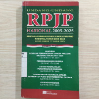 Undang-undang RPJP nasional 2005-2025 : Rencana pembangunan jangka panjang nasional tahun 2005-2025 (uu ri nomor 17 tahun 2007)