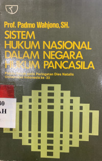 Sistem hukum nasional dalam negara hukum pancasila : pidato ilmiah yang diucapkan pada peringatan dies natalis Universitas Indonesia XXXIII