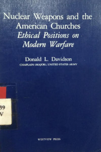 Nuclear weapons and the American churches ethical positions on modern warfare