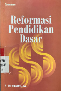 Reformasi pendidikan dasar : menyiapkan pribadi berkualitas menghadapi persaingan global