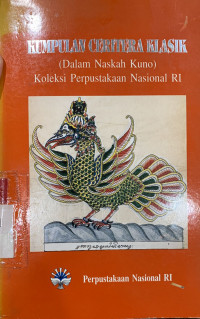 Kumpulan ceritera klasik (dalam naskah kuno) : koleksi Perpustakaan Nasional RI