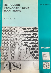 Introduksi pengkajian stok ikan tropis buku 1 : manual