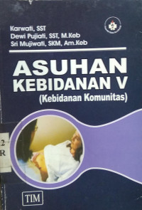 Asuhan kebidanan V (Kebidanan komunitas)