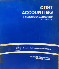 Cost Accounting: a managerial emphasis edisi 6