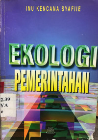 Ekologi pemerintahan: mata kuliah dasar keahlian (MKDK) pada jurusan ilmu pemerintahan perguruan tinggi negeri