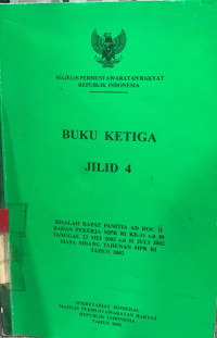 Risalah rapat panitia AD HOC II badan pekerja MPR RI ke-31 s.d 40 tanggal 23 MEi 2002 : Buku ketiga jilid 4