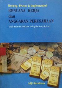 Konsep, proses, dan implementasi rencana kerja dan anggaran perusahaan
studi kasus PT. Dok & Perkapalan Kodja Bahari (PERSERO)