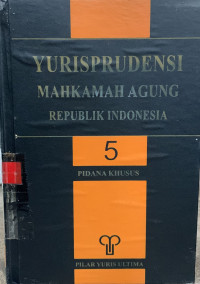 Yurisprudensi Mahkamah Agung Republik Indonesia 5: pidana khusus