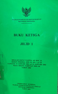 Risalah rapat panitia AD HOC II badan pekerja MPR RI ke-1 s.d 10 tanggal 11 Januari 2022 s.d 31 Januari 2002 masa sidang tahunan MPR RI tahun 2002 (buku 3)