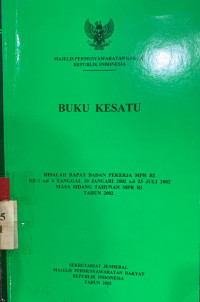 Risalah rapat badan pekerja MPR RI ke-1 s.d 4 tanggal 10 Januari 2022 s.d 10 Juli 2002 masa sidang tahunan MPR RI tahun 2002 (buku1)