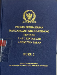 Proses pembahasan rancangan undang-undang tentang lalu lintas dan angkutan (buku 2)