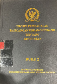 Proses pembahasan rancangan undang-undang tentang kesehatan (buku 2)