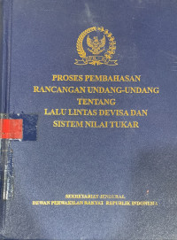 Proses pembahasan rancangan undang-undang tentang lalu lintas devisa dan sistem nilai tukar