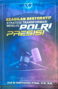 Keadilan Restoratif Strategi Transformasi Menuju Polri Presisi