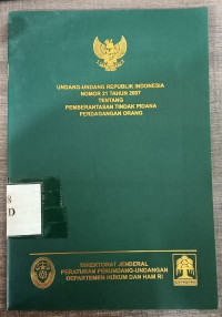 Undang-Undang Republik Indonesia Nomor 21 Tahun 2007 Tentang Pemberantasan Tindak Pidana Perdagangan Orang