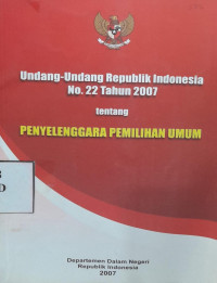 Undang-Undang No. 22 Tahun 2007 Penyelenggara Pemilihan Umum