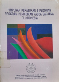 Himpunan Peraturan & Pedoman Program Pendidikan Pasca Sarjana di Indonesia