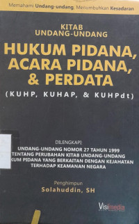 Kitab Undang-Undang Hukum Pidana, Acara Pidana & Perdata (KUHP, KUHAP & KUHPdt)