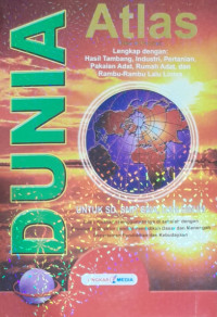 Atlas Edisi 38 Provinsi : Lengkap Dengan Hasil Tambang, Industri, Pertanian, Pakaian Adat, Rumah Adat, dan Rambu-Rambu Lalu Lintas