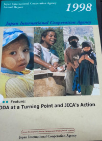 Japan International Cooperation Agency Anual Report 1998: Feature ODA at a Turning Point and JICA's Action