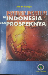 Potret pemilu di Indonesia dan prospeknya