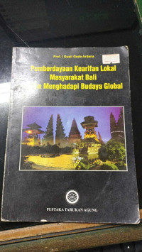 Pemberdayaan kearifan lokal masyarakat bali dalam mengahadapi budaya global