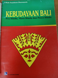 Kebudayaan Bali : Pra Hindu, Masa Hindu dan Pasca Hindu