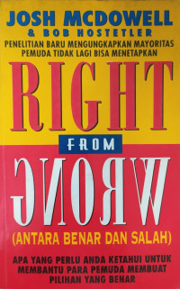 Right from wrong : apa yang perlu anda ketahui untuk membantu para pemuda membuat pilihan yang benar