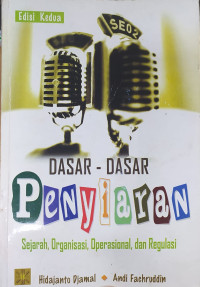 Dasar - dasar penyiaran : sejarah, organisasi, operasional, dan regulasi