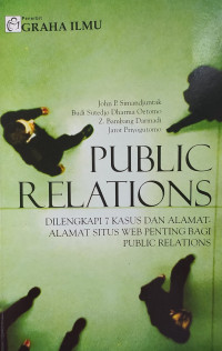 Public relations : dilengkapi 7 kasus dan alamat-alamat situs web penting bagi public relations