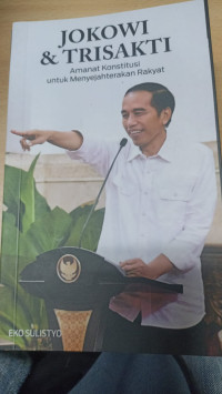 Jokowi dan trisakti ; amanat konsitusi untuk menyejahterakan rakyat