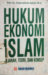 Hukum ekonomi Islam : sejarah, teori, dan konsep