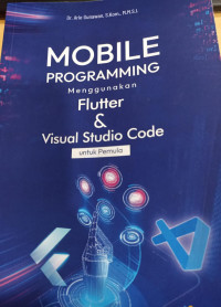 Mobile Programming Menggunakan Flutter dan Visual Studio Code Untuk Pemula