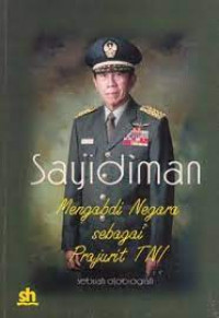 Sayidiman Mengabdi Negara Sebagai Prajurit TNI Sebuah Otobigrafi