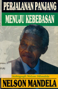 Perjalanan Panjang menuju Kebebasan : Otobiografi Nelson Mandela