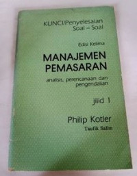 Kunci / Penyelesaian Soal-Soal Manajemen Pemasaran : Analisis, Perencanaan dan Pengendalian