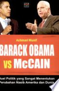 Barack Obama vs McCain : duel politik yang sangat menentukan perubahan nasib Amerika dan dunia