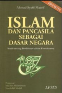 Islam dan Pancasila Sebagai Dasar Negara : Studi tentang Perdebatan dalam Konstituante