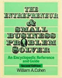 The Entrepreneur & Small Business Problem Solver : An Encyclopedic Reference and Guide