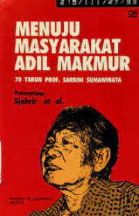 Menuju masyarakat adil makmur : 70 tahun Prof. Sarbin Sumawinata